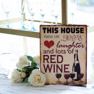 This house runs on Love laughter and lots of Red Wine